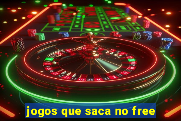 jogos que saca no free